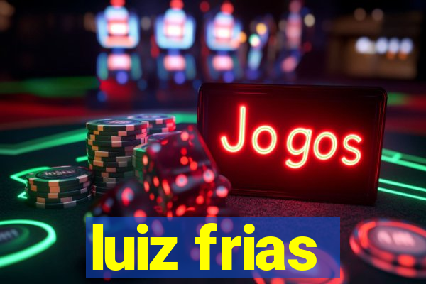 luiz frias